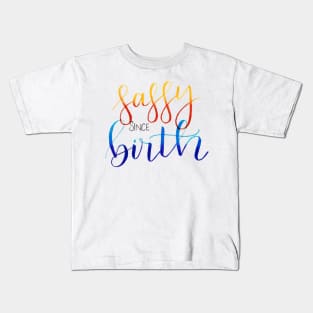 Sassy Since Birth Kids T-Shirt